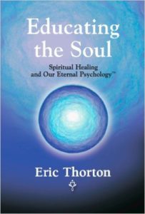 EDUCATING THE SOUL: Spiritual Healing and Our Eternal Psychology